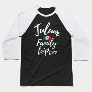 Tulum Family Trip 2024 Mexico Vacation Fun Matching Group Design Baseball T-Shirt